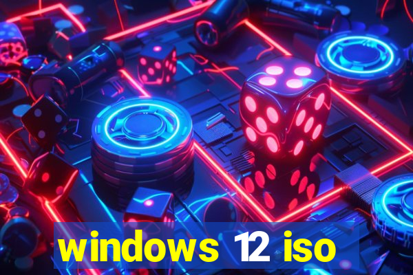 windows 12 iso